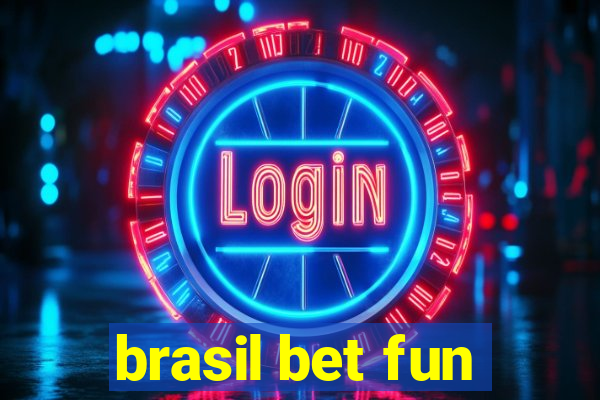 brasil bet fun